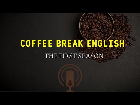 تعلم اللغة الانجليزية عن طريق السماع -coffee break english 2