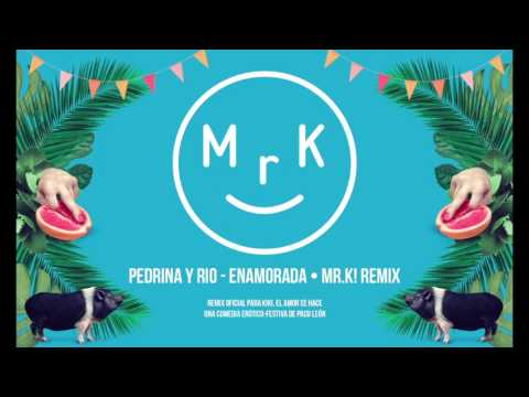 Pedrina y Rio - Enamorada (Mr.K! Remix)