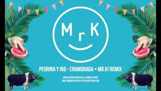 Pedrina y Rio - Enamorada (Mr.K! Remix)