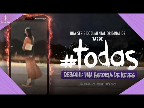 #TODAS. Debanhi, Una Historia de Redes: La Ola | CAPÍTULO 1 COMPLETO GRATIS