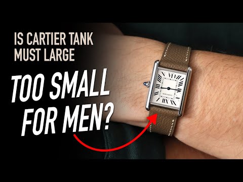 Is Cartier Tank Must Large too Small for Men? 6 Months Ownership Experience.