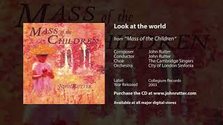Look at the world - John Rutter, The Cambridge Singers, City of London Sinfonia