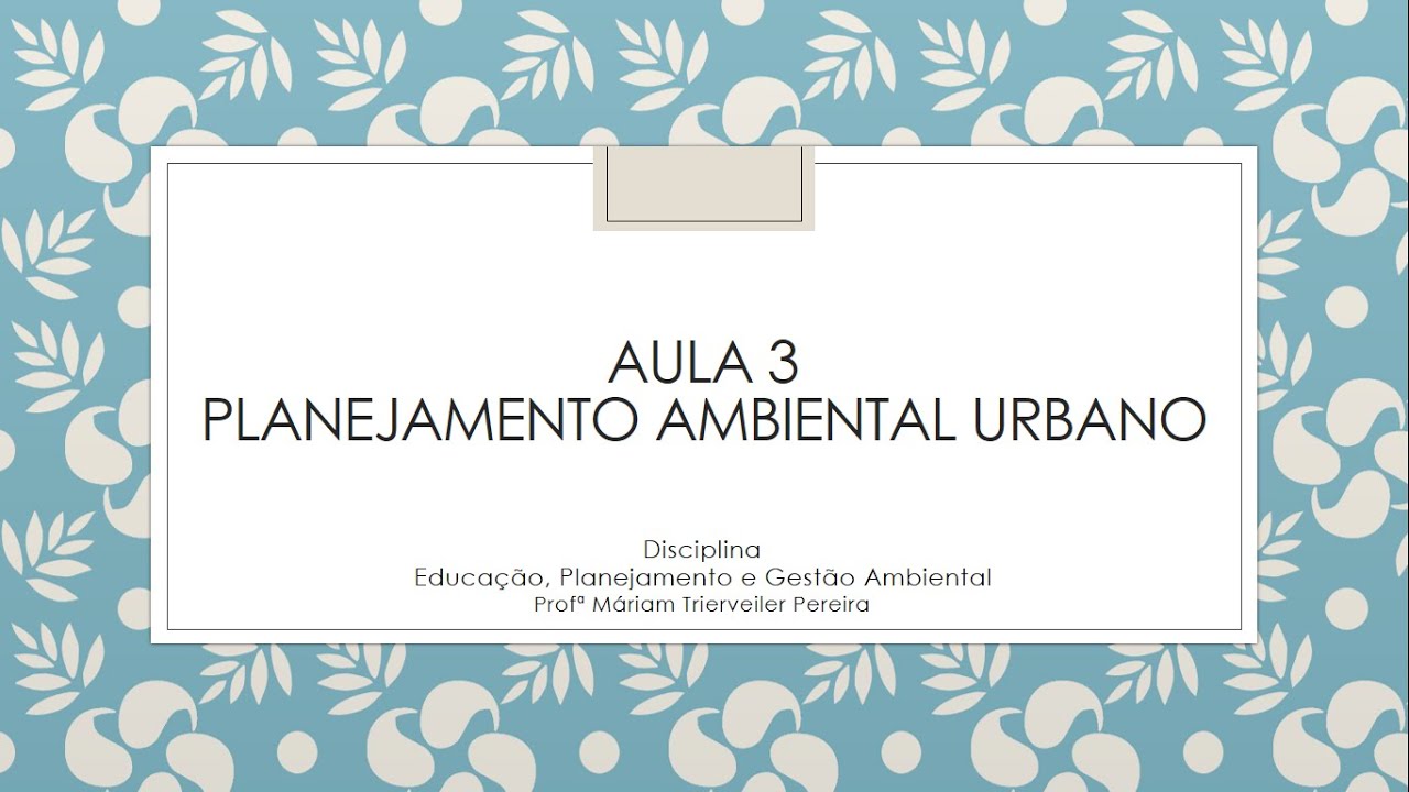 Aula 3 - Planejamento Ambiental Urbano