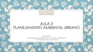 Aula 3 - Planejamento Ambiental Urbano