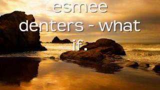 esmee denters - what if .