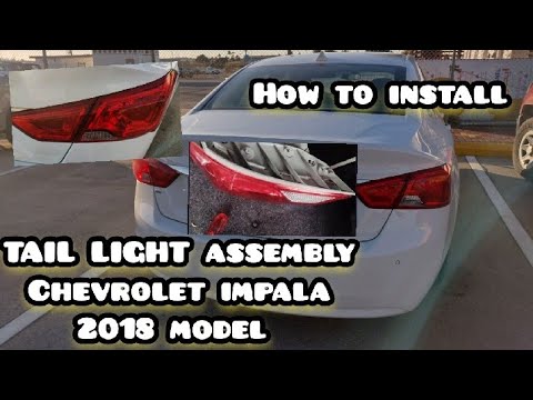 HOW TO REPLACE CHEVROLET IMPALA TAIL LIGHT ASSEMBLY 2018 model