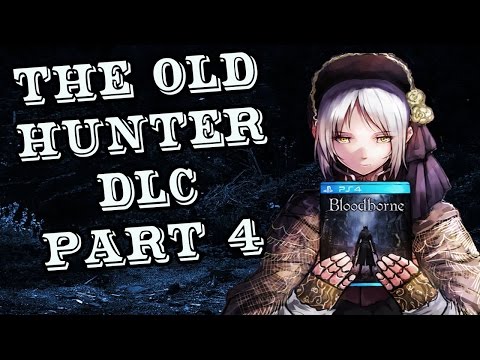 Bloodborne The Old Hunters DLC - Gameplay Walkthrough Part 4 No Commentary (PS4)
