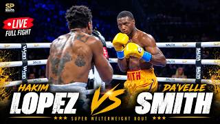 HAKIM LOPEZ VS DA'VELLE SMITH FULL FIGHT
