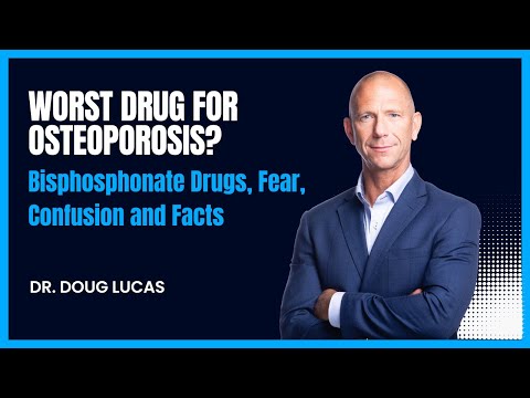 Worst Drug for Osteoporosis? Bisphosphonate Drugs, Fear, Confusion and Facts