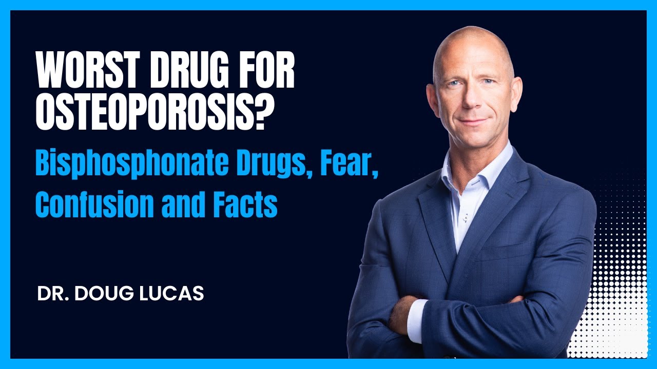 Worst Drug for Osteoporosis? Bisphosphonate Drugs, Fear, Confusion and Facts
