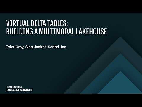 Watch: Virtual Delta Tables: Building a Multimodal Lakehouse