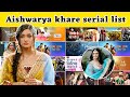 Aishwarya khare serials list | Aishwarya khare serial name,tv shows,all tv serial,new serial