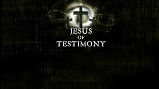 Jesus of Testimony