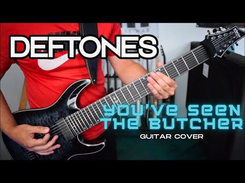 Deftones - You've Seen The Butcher (Guitar Cover)