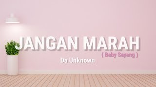 Download lagu Jangan Marah (Baby Sayang) - Da Unknown (Lyrics) mp3