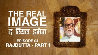 The Real Image | Episode 04 | Part 01 | Legendary Indian Cinema Director Rajdutta