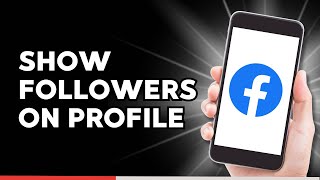 How to Show Followers on Facebook Profile