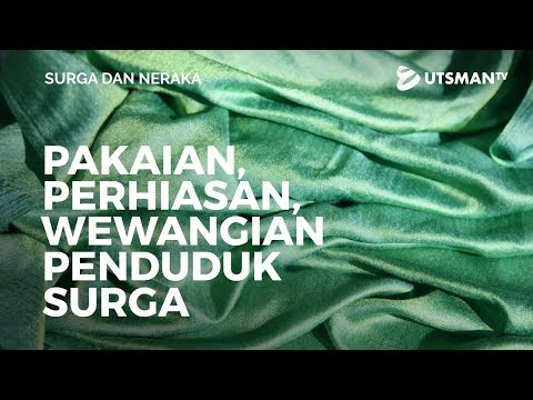 Surga dan Neraka - Pakaian, Perhiasan, dan Wewangian Penduduk Surga - Ustadz Mujahid Aslam, S.Pd.I.