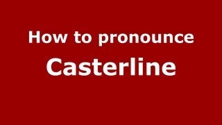 How to pronounce Casterline