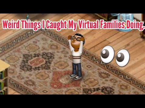 Virtual Families Doing Weird Things.. Part 1