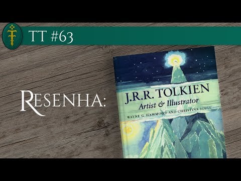 TT #63 - Resenha do livro J. R. R. Tolkien Artist & Illustrator