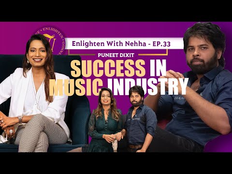 Episode 33 - Success In Music Industry I Puneet Dixit I #BeEnlightened