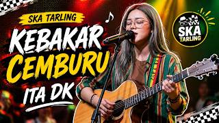 Download lagu KEBAKAR CEMBURU - Ita DK (COVER REGGAE SKA) TARLING CIREBONAN - DERMAYUAN DIGITAL DJEMBE mp3