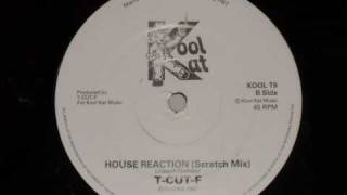 house reaction T-CUT-F