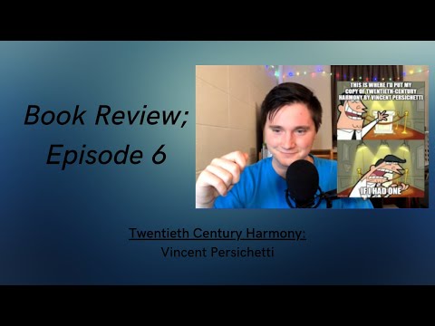 The Twentieth-Century Harmony, by Vincent Persichetti - Book Review, Ep. 6
