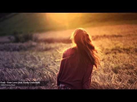 Exal - Your Love (feat. Emily Underhill)