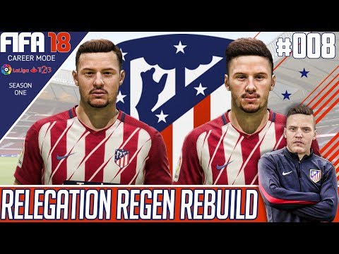 Fifa 18 Atletico Madrid Career Mode - Relegation Regen Rebuild - EP 8 - A BROKEN BANDO!