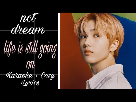 NCT Dream ( 엔시티 드림) - Life Is Still Going On || Karaoke + Easy Lyrics