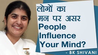 People Influence Your Mind?