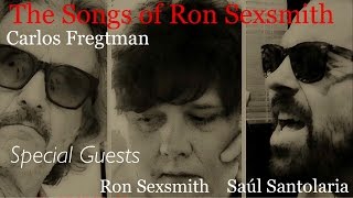 CARLOS FREGTMAN - The Songs of RON SEXSMITH - Special guest RON SEXSMITH