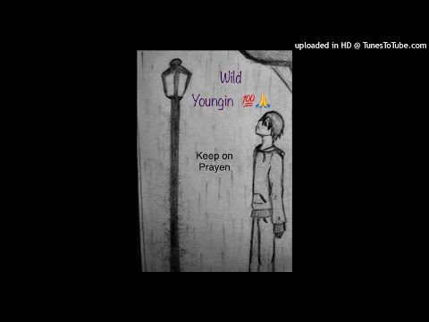 Wild youngin - Keep on Prayen