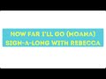 How Far I Ll Go Moana Makaton Sign A Long With Rebecca