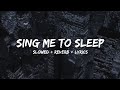 Alan Walker Sing Me To Sleep Slowed Reverb Lyrics