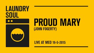 Laundry Soul - Proud Mary - Live! Med 2015