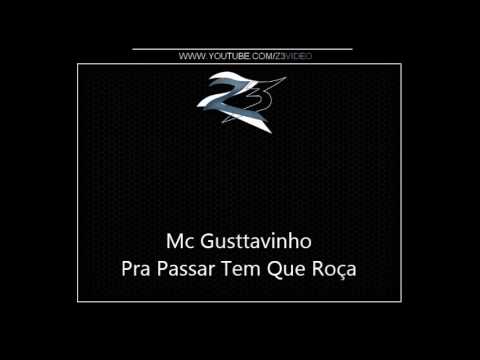 Mc Gusttavinho - Pra Passar Tem Que Roça [VERSÃO FAVELA]