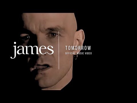 JAMES - Tomorrow (Official Music Video)
