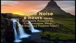 White Noise 6h Extr. Powerful for Sleep,Concentration, Tinnitus vanishes while listening
