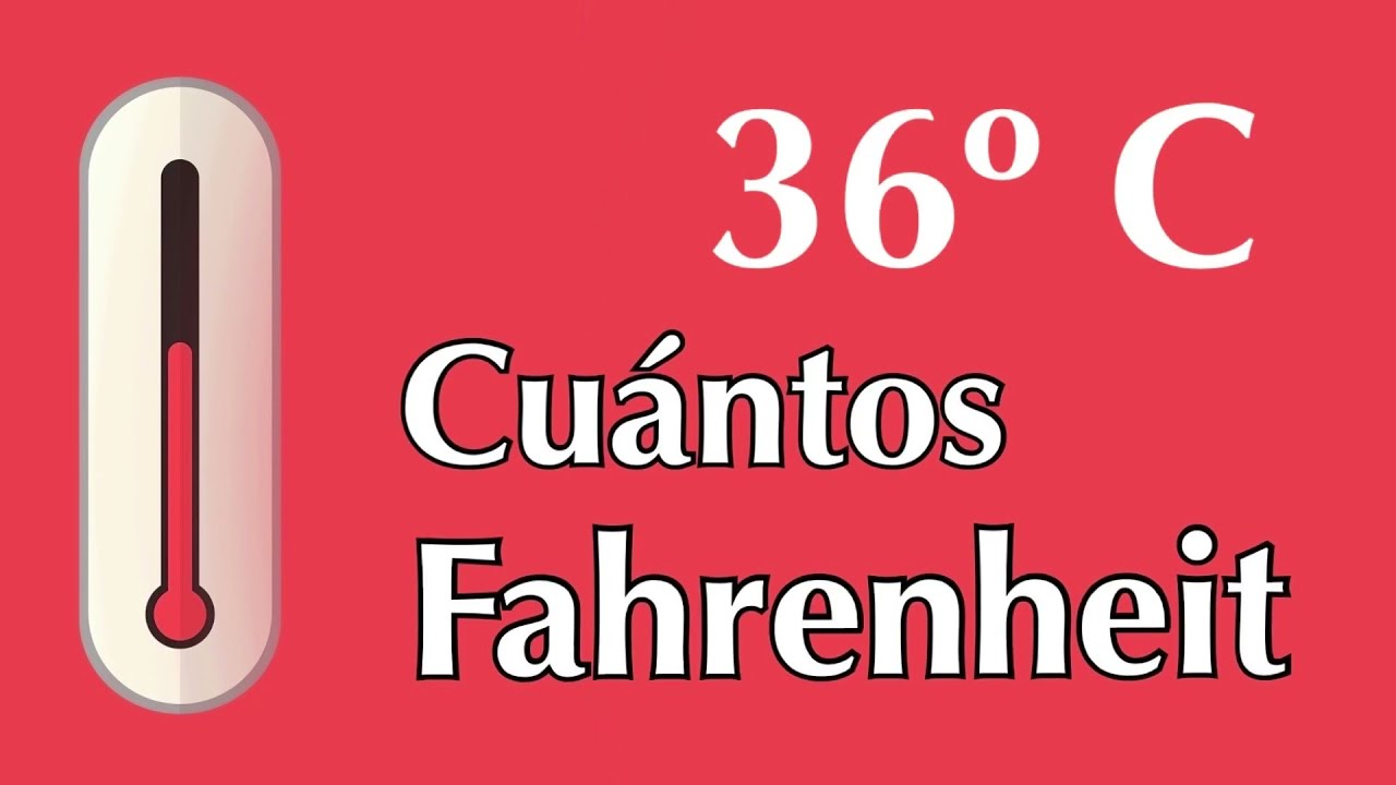 36 grados Celsius o Centígrados a Fahrenheit - ¿ A cuántos F equivale 36 ºC 