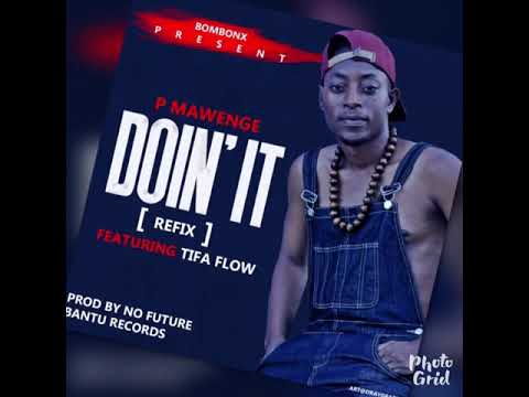 P Mawenge feat Tifa_Doin It refix