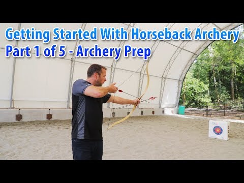 Getting Started With Horseback Archery (Part 1 of 5) - Archery Prep