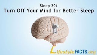 Sleep 201 - Turn Off Your Mind for Better Sleep