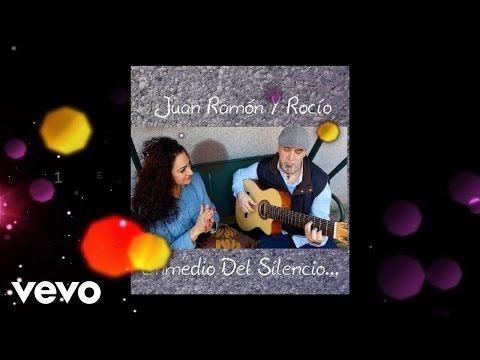 Juan Ramon Y Rocio - Enmedio del silencio