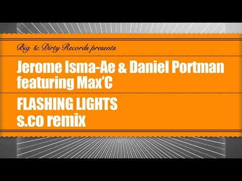 Jerome Isma-Ae & Daniel Portman feat Max'C - Flashing Lights (S.co Remix)
