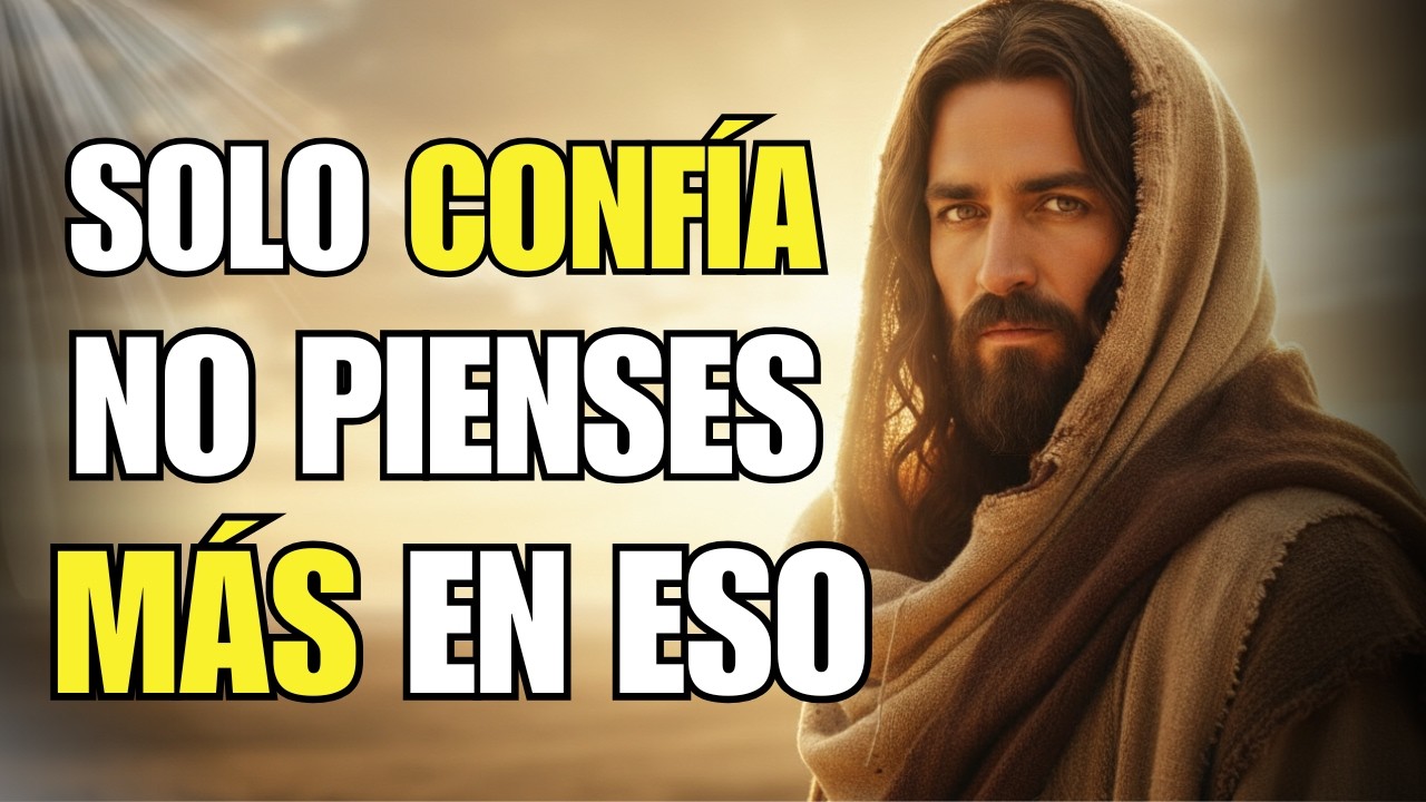 Deja de Pensar Tanto y Confía en Dios - Reflexión Cristiana