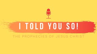 The Death and Resurrection of Christ | I Told You So