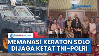 Keraton Solo Dijaga Ketat TNI-Polri saat Penobatan KGPH Hangabehi Jadi Pakubuwono XIV, Ada Cekcok